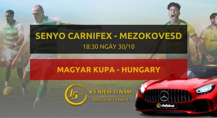 Soi kèo nhà cái Dafabet: Senyo Carnifex FC – Mezokovesd Zsory (18h30 ngày 30/10)