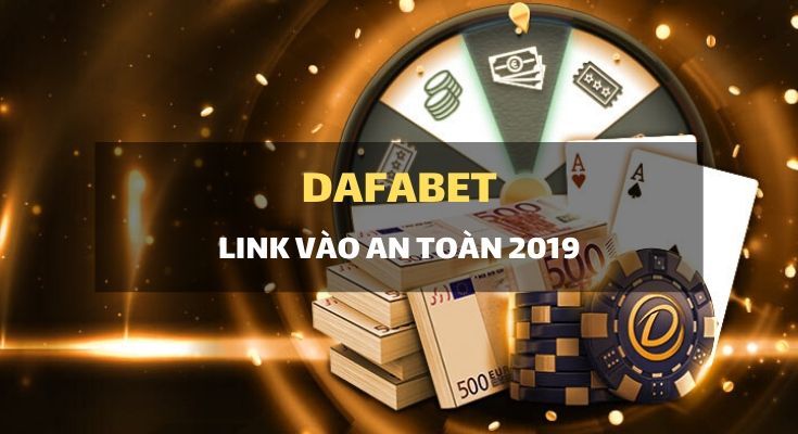 link-moi-vao-dafabet-2019