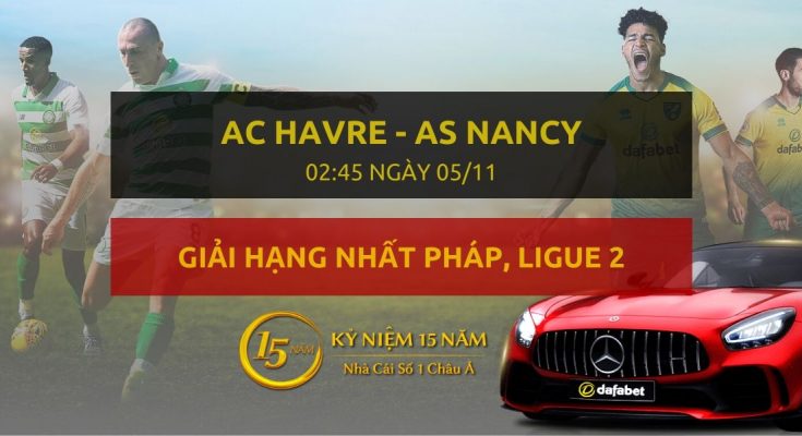 Soi kèo bóng đá AC Havre – AS Nancy (02h45 ngày 05/11)