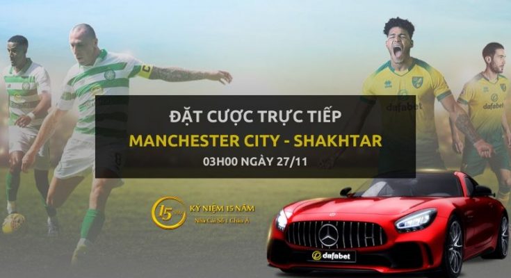Manchester City - Shakhtar Donetsk FC (03h00 ngày 27/11)