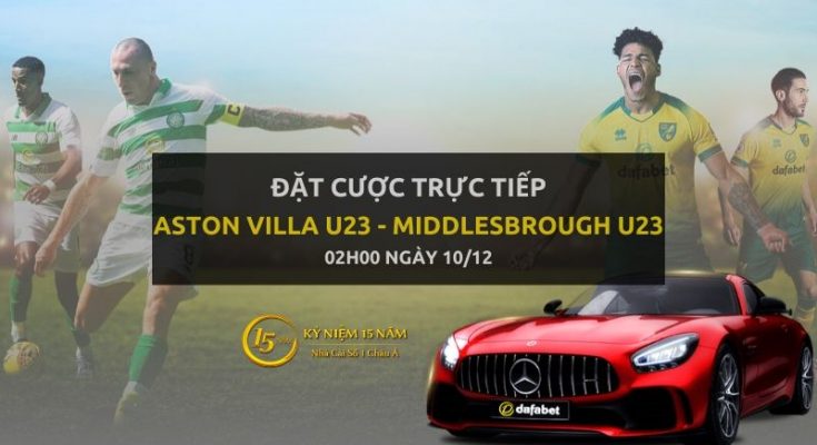 Aston Villa U23 - Middlesbrough FC U23 (02h00 ngày 10/12)