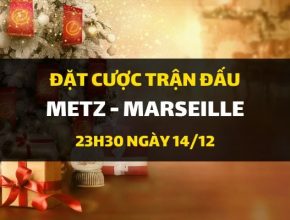 Kèo nhà cái Dafabet: Metz - Olympique Marseille (23h30 ngày 14/12)